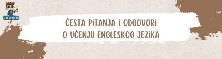 Česta Pitanja i Odgovori o Učenju Engleskog Jezika