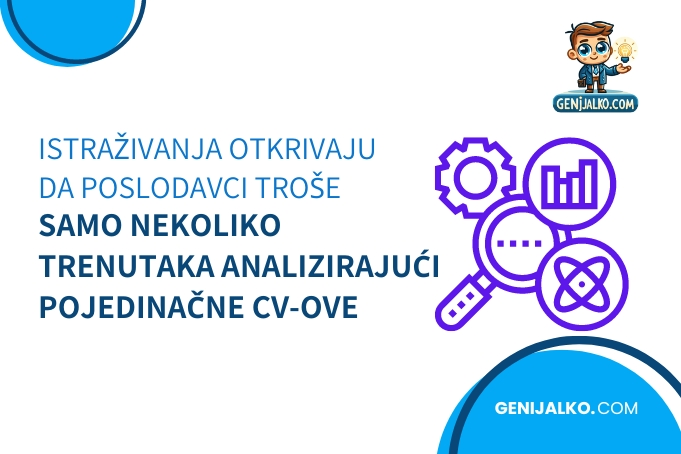 Istraživanja otkrivaju da poslodavci troše samo nekoliko trenutaka analizirajući pojedinačne CV-ove